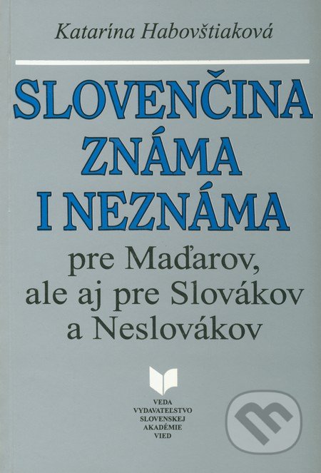 Slovenina znma i neznma pre Maarov, ale aj pre Slovkov a Neslovkov